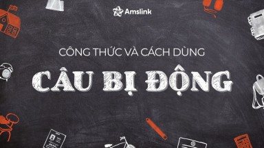 CÂU BỊ ĐỘNG: CÔNG THỨC VÀ CÁCH DÙNG TRONG TIẾNG ANH